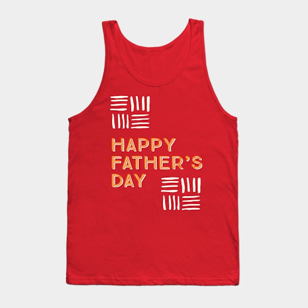 Happy Fathers Day Tank Top by Artistic Design